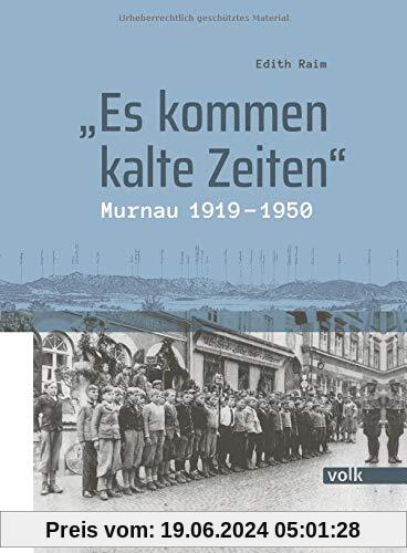 Es kommen kalte Zeiten: Murnau 1919-1950